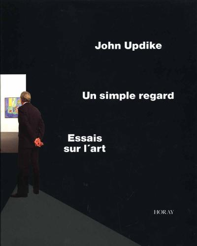 Couverture du livre Un Simple Regard essai sur l'Art de John Updike