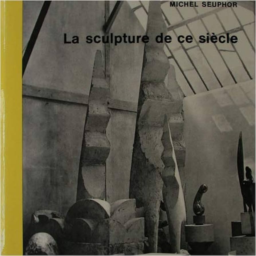 Couverture du livre La Sculpture de ce siècle par Michel Seuphor