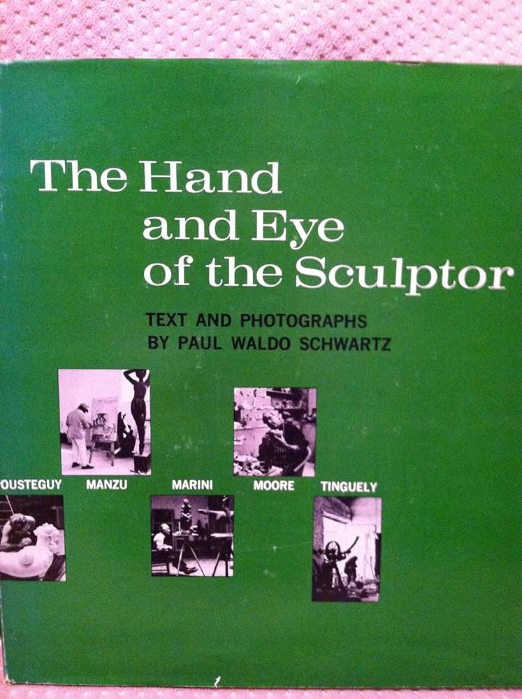 Couverture du livre The Hand and eye of the sculptor de Paul Waldo Schwartz